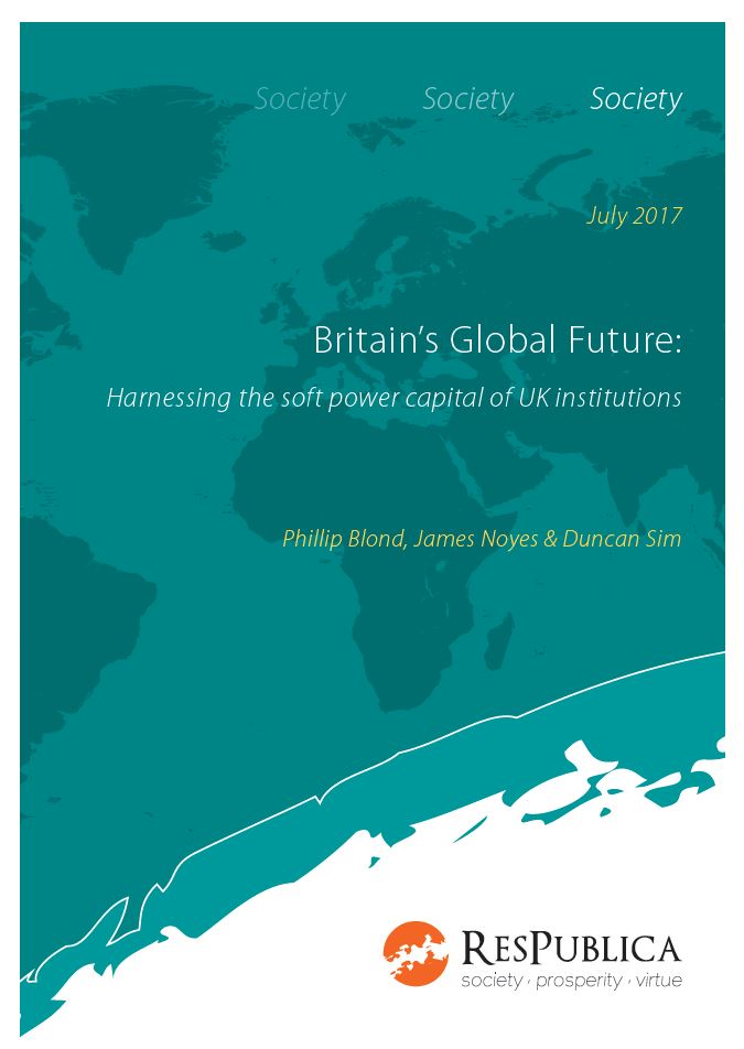 Britain’s Global Future: Harnessing the soft power capital of UK institutions